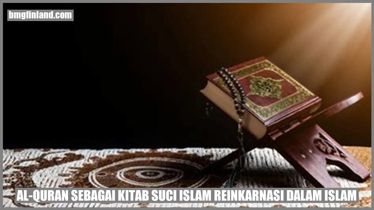 Al-Quran sebagai Kitab Suci Islam reinkarnasi dalam islam